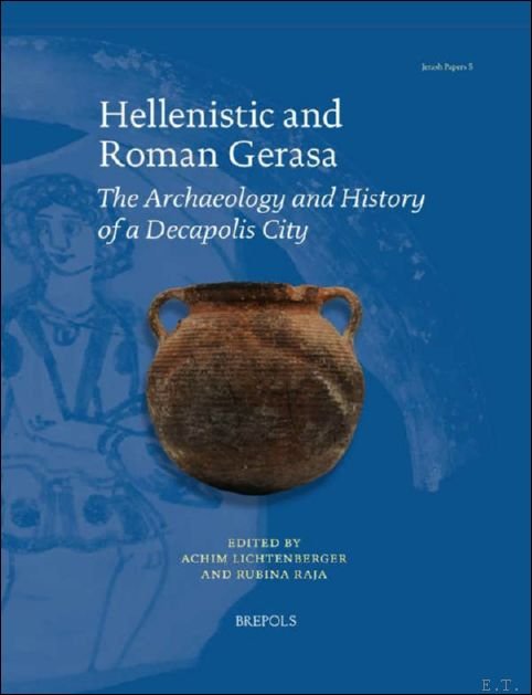 Hellenistic and Roman Gerasa. The Archaeology and History of a …
