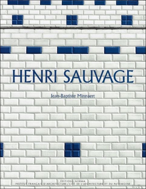 Henri Sauvage Ou l'exercice du renouvellement