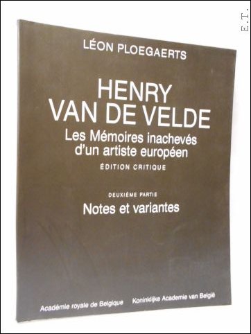 Henry Van de Velde. Les memoires inacheves d? un artiste …