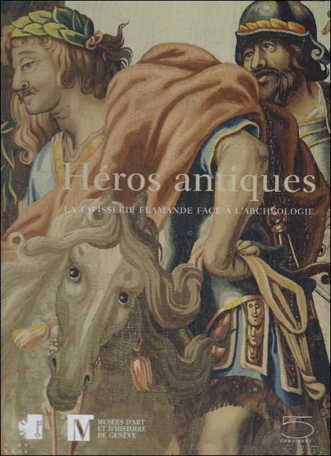 H ros antiques : La tapisserie flamande face l'arch ologie
