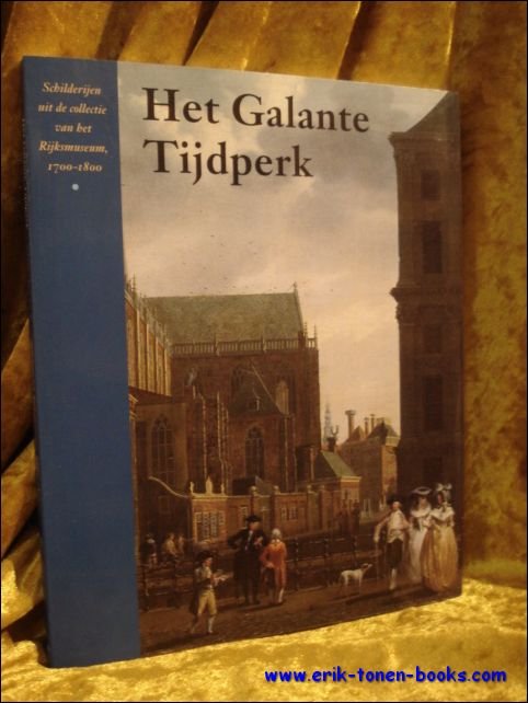 HET GALANTE TIJDPERK. SCHILDERIJEN UIT DE COLLECTIE VAN HET RIJKSMUSEUM,