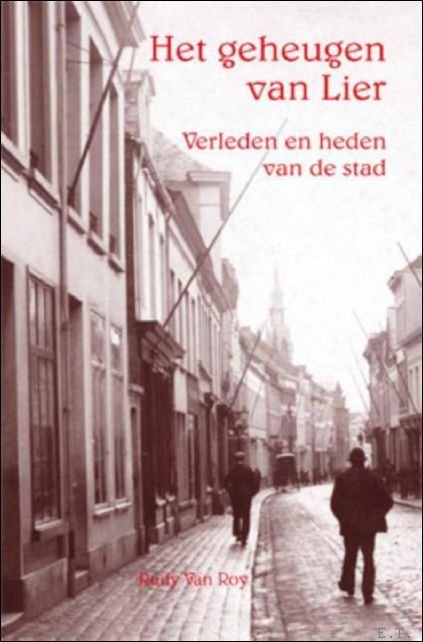 geheugen van Lier, verleden en heden van de stad.
