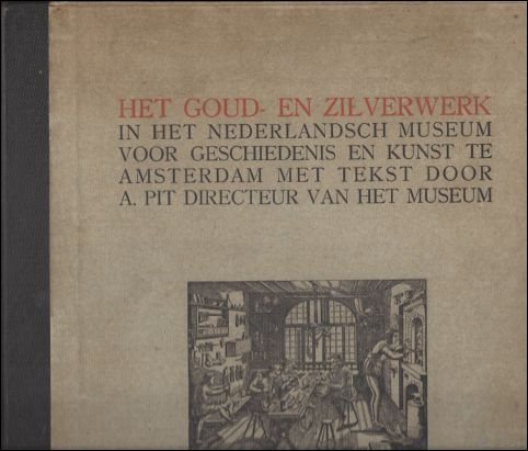 HET GOUD- EN ZILVERWERK IN HET NEDERLANDSCH MUSEUM TE AMSTERDAM.