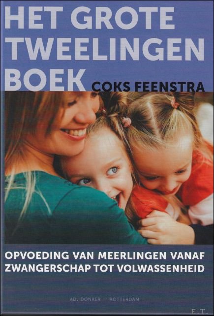 Het Grote Tweelingenboek : Opvoeding van meerlingen vanaf zwangerschap tot …