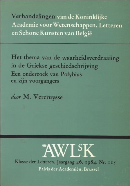 HET THEMA VAN DE WAARHEIDSVERDRAAIING IN DE GRIEKSE GESCHIEDSCHRIJVING. Een …