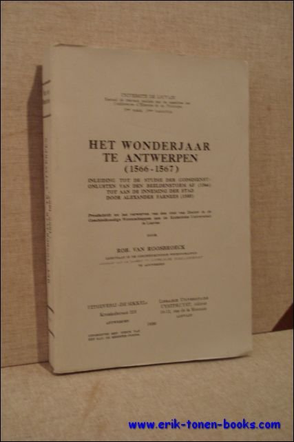HET WONDERJAAR TE ANTWERPEN 1566 - 1567. INLEIDING TOT DE …