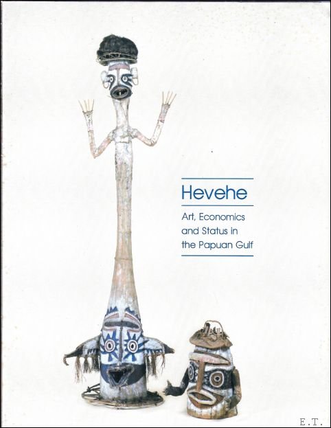 Hevehe: Art, Economics and Status in Papuan Gulf.