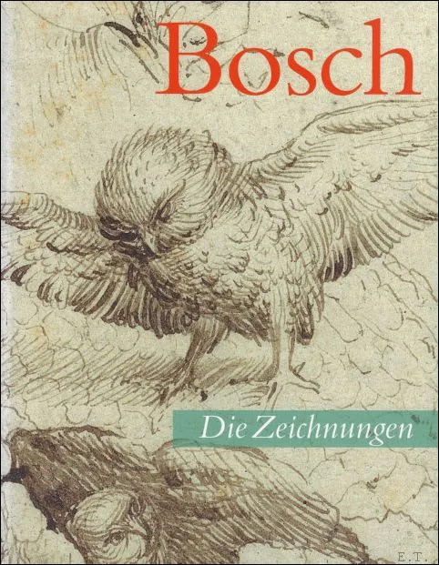 Hieronymus Bosch. Die Zeichnungen. Werkstatt und Nachfolge bis zum Ende …