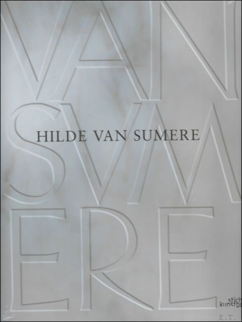 Hilde Van Sumere. oeuvrecatalogus MET 420 BEELDEN.