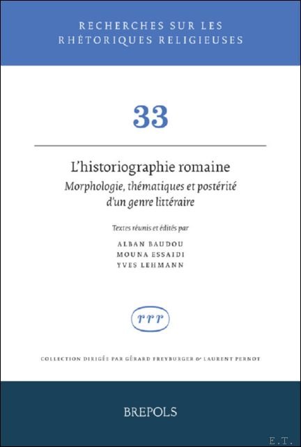 historiographie romaine. Morphologie, th matiques et post rit d'un genre …