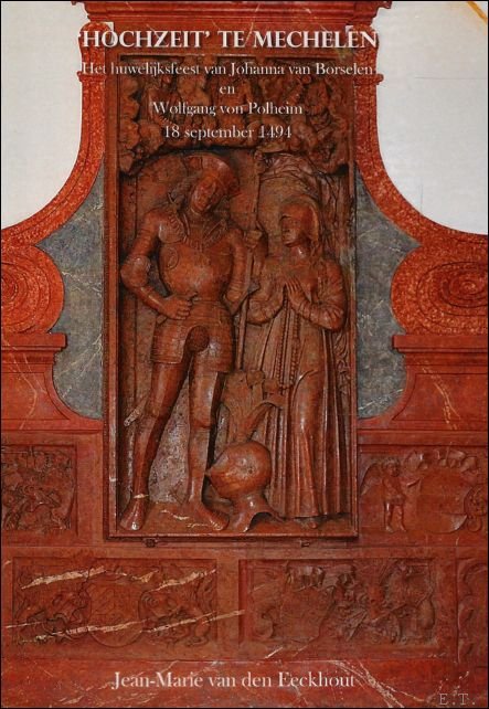 HOCHZEIT TE MECHELEN. Het huwelijksfeest van Johanna van Borselen en …
