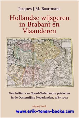 Hollandse wijsgeren in Brabant en Vlaanderen. Geschriften van Noord-Nederlandse patriotten …