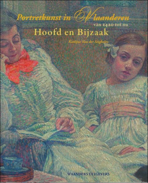 Hoofd- en Bijzaak : Portretkunst in Vlaanderen van 1420 tot …