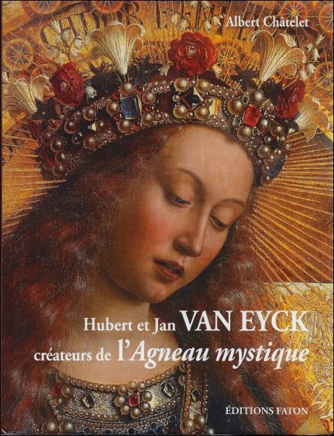 Hubert et Jan VAN EYCK, createurs de l'Agneau mystique