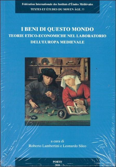 I beni di questo mondo. Teorie etico-economiche nel laboratorio dell …