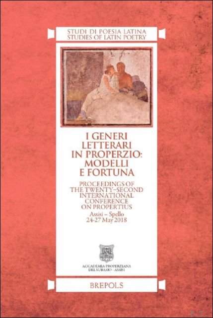 I generi letterari in Properzio: modelli e fortuna. Proceedings of …