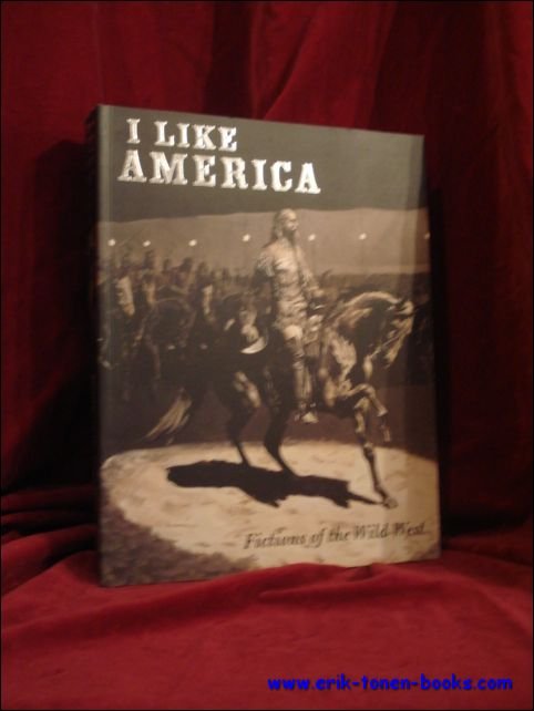 I like America. Fictions of the Wild West.