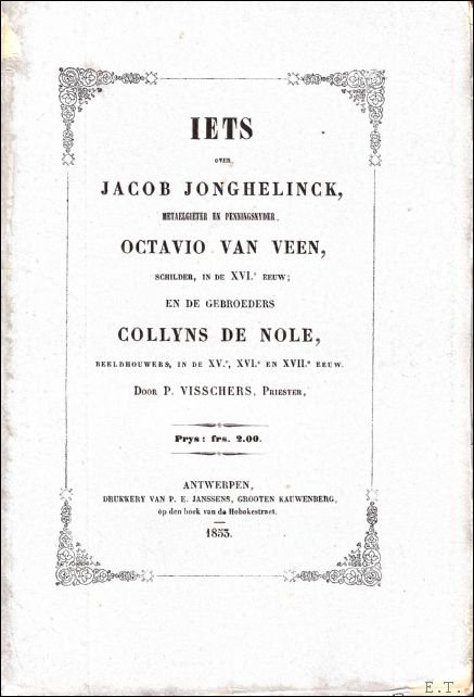 IETS OVER JACOB JONGHELINCK, METAELGIETER EN PENNINGSNYDER, OCTAVIO VAN VEEN, …