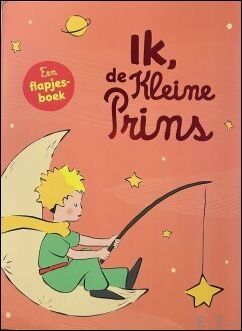 Ik de Kleine Prins. Kleuter- en peuterserie Prentenboek met uitklapbare …