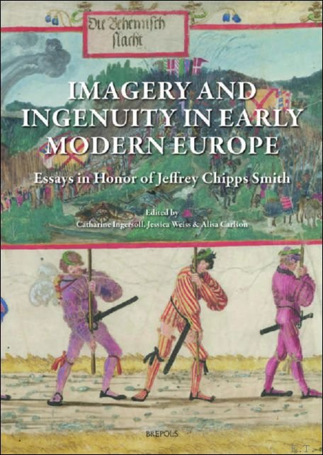 Imagery and Ingenuity in Early Modern Europe. Essays in Honor …