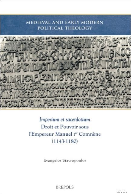 Imperium et sacerdotium. Droit et Pouvoir sous l?Empereur Manuel Ier …