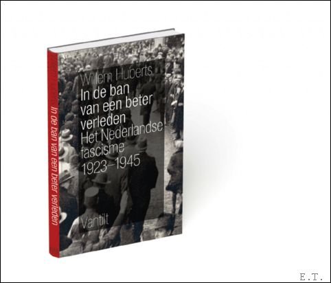 In de ban van een beter verleden Het Nederlands fascisme …