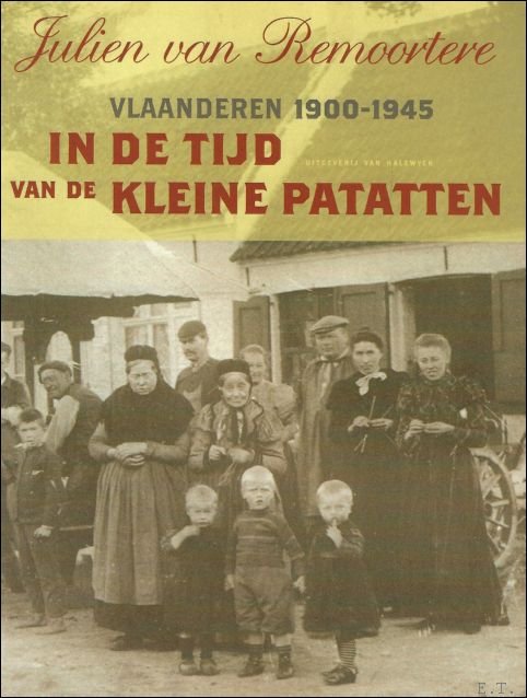 In de tijd van de kleine patatten : Vlaanderen Van …