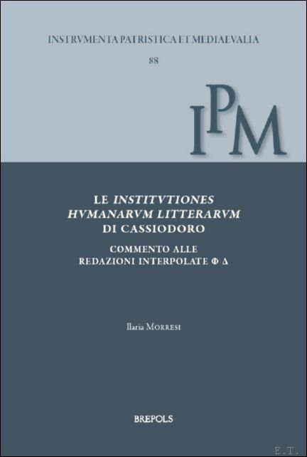 Institutiones humanarum litterarum di Cassiodoro. Commento alle redazioni interpolate ? …
