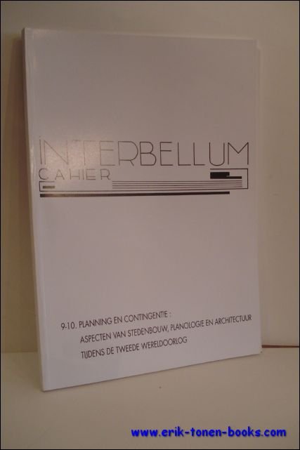 INTERBELLUM-CAHIER 9-10. PLANNING EN CONTINGENTIE: ASPECTEN VAN STEDENBOUW, PLANOLOGIE EN …