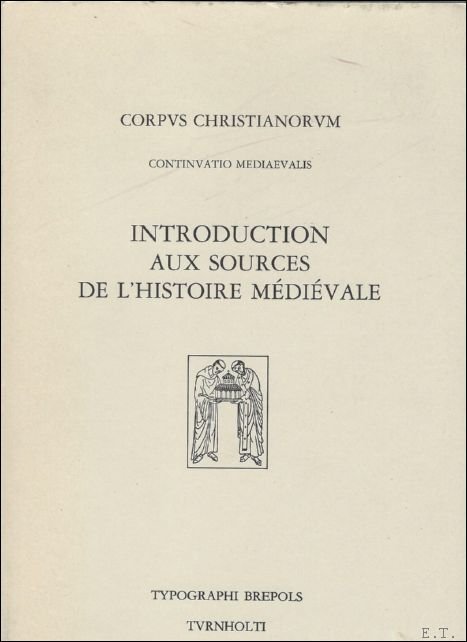 Introduction aux sources de l'histoire medievale. Typologie, Histoire de l'erudition …