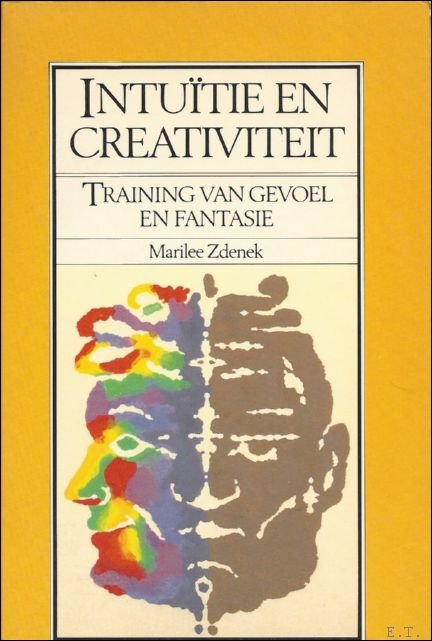 INTUITIE EN CREATIVITEIT. TRAINING VAN GEVOEL EN FANTASIE,