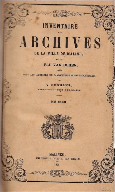 INVENTAIRE DES ARCHIVES DE LA VILLE DE MALINES. Tome 6.