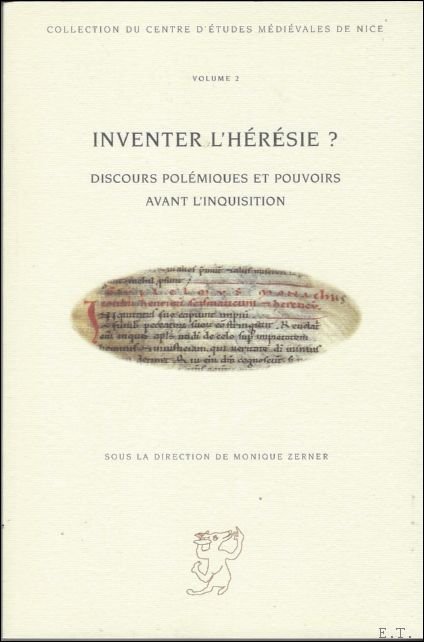 Inventer l'heresie ? Discours polemiques et pouvoirs avant l'Inquisition,