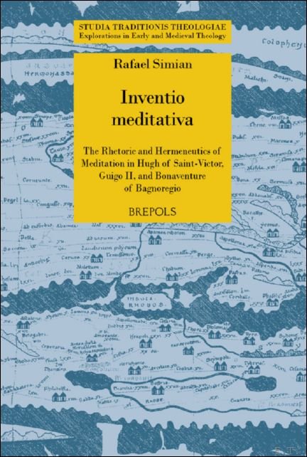 Inventio meditativa. The Rhetoric and Hermeneutics of Meditation in Hugh …