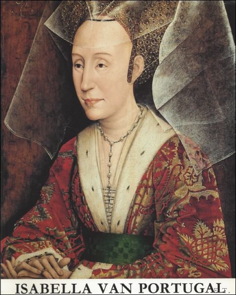 ISABELLA VAN PORTUGAL. HERTOGIN VAN BOURGONDIE.