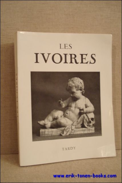 ivoires, evolution decorative du Ier siecle a nos jours. TARDY
