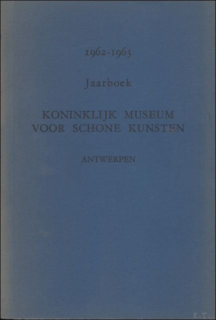 JAARBOEK VAN HET KONINKLIJK MUSEUM VOOR SCHONE KUNSTEN ANTWERPEN 1962 …