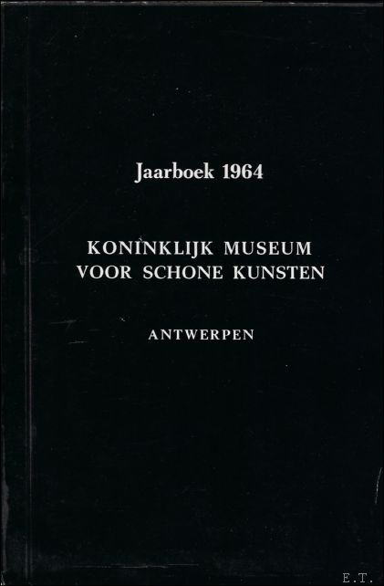 JAARBOEK VAN HET KONINKLIJK MUSEUM VOOR SCHONE KUNSTEN ANTWERPEN 1964 …