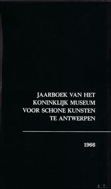 1966 -JAARBOEK VAN HET KONINKLIJK MUSEUM VOOR SCHONE KUNSTEN ANTWERPEN …