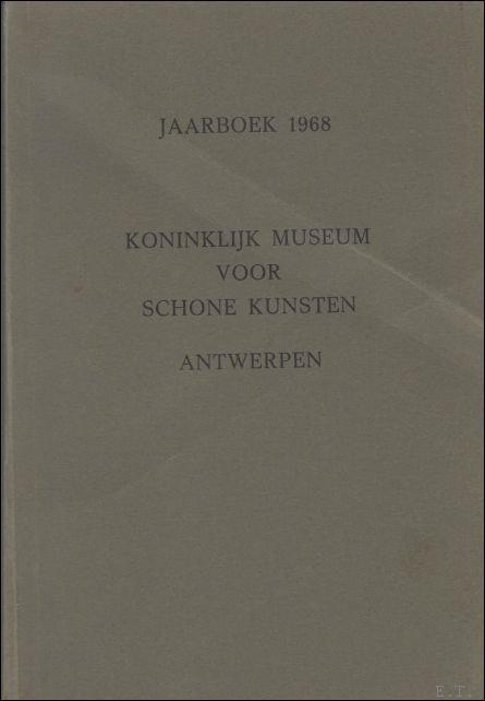 JAARBOEK VAN HET KONINKLIJK MUSEUM VOOR SCHONE KUNSTEN ANTWERPEN 1968 …