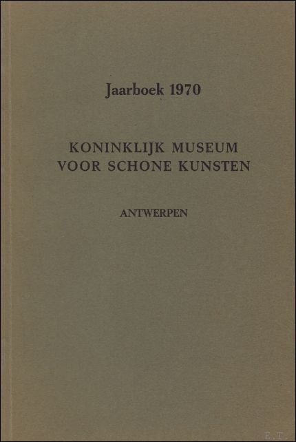 JAARBOEK VAN HET KONINKLIJK MUSEUM VOOR SCHONE KUNSTEN ANTWERPEN 1970 …