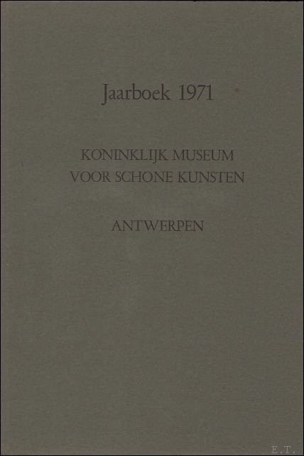 JAARBOEK VAN HET KONINKLIJK MUSEUM VOOR SCHONE KUNSTEN ANTWERPEN 1971 …