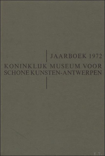 JAARBOEK VAN HET KONINKLIJK MUSEUM VOOR SCHONE KUNSTEN ANTWERPEN 1972 …