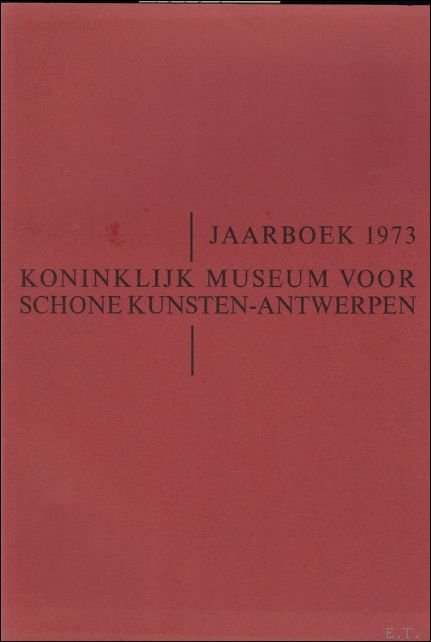 JAARBOEK VAN HET KONINKLIJK MUSEUM VOOR SCHONE KUNSTEN ANTWERPEN 1973 …