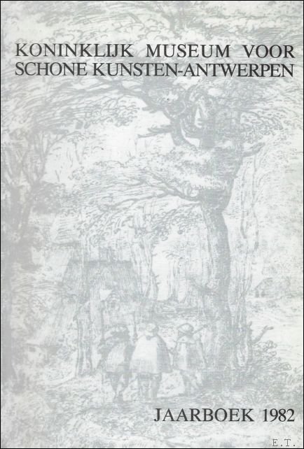 JAARBOEK VAN HET KONINKLIJK MUSEUM VOOR SCHONE KUNSTEN ANTWERPEN 1982 …