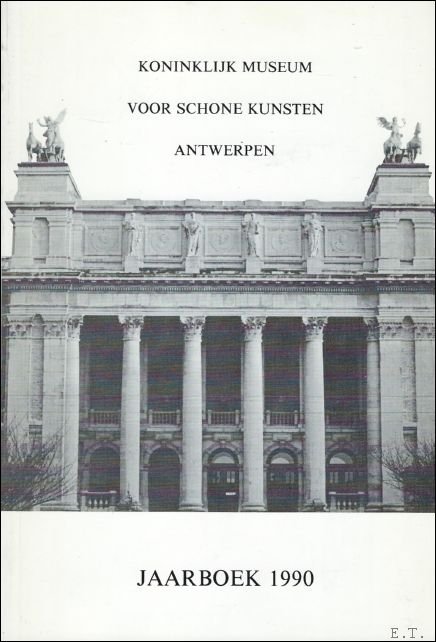 JAARBOEK VAN HET KONINKLIJK MUSEUM VOOR SCHONE KUNSTEN ANTWERPEN 1990 …