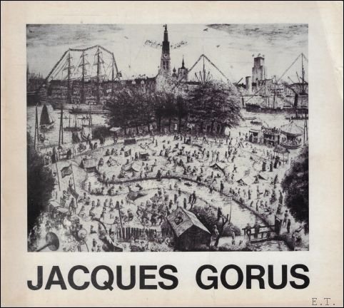 Jacques Gorus (Dendermonde, 21.11.1901 - Antwerpen, 23.01.81) : tekeningen, etsen, …