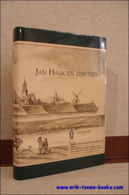 Jan Haak en zijn Tijd. Johannes Romanus Haak, kunstschilder in …