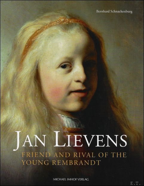 Jan Lievens : Friend and rival of the young Rembrandt …