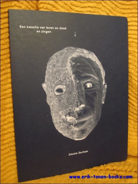 Jimmie Durham: A Matter of Life and Death and Singing. …